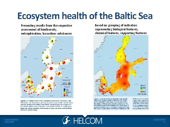 Ecosystem health of the Baltic Sea Presenting results from the respective assessment of biodiversity,