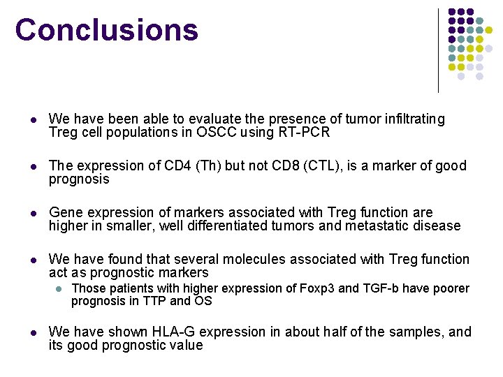 Conclusions l We have been able to evaluate the presence of tumor infiltrating Treg