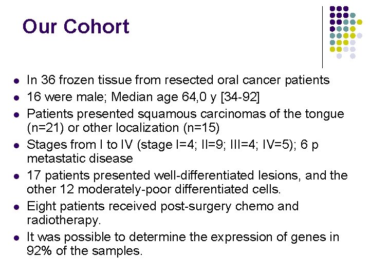 Our Cohort l l l l In 36 frozen tissue from resected oral cancer