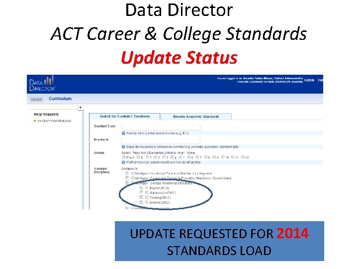 Data Director ACT Career & College Standards Update Status UPDATE REQUESTED FOR 2014 STANDARDS