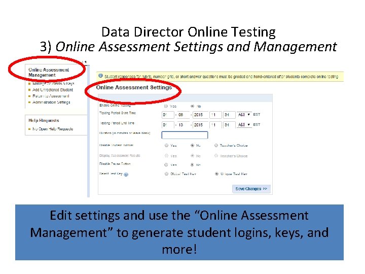 Data Director Online Testing 3) Online Assessment Settings and Management Edit settings and use