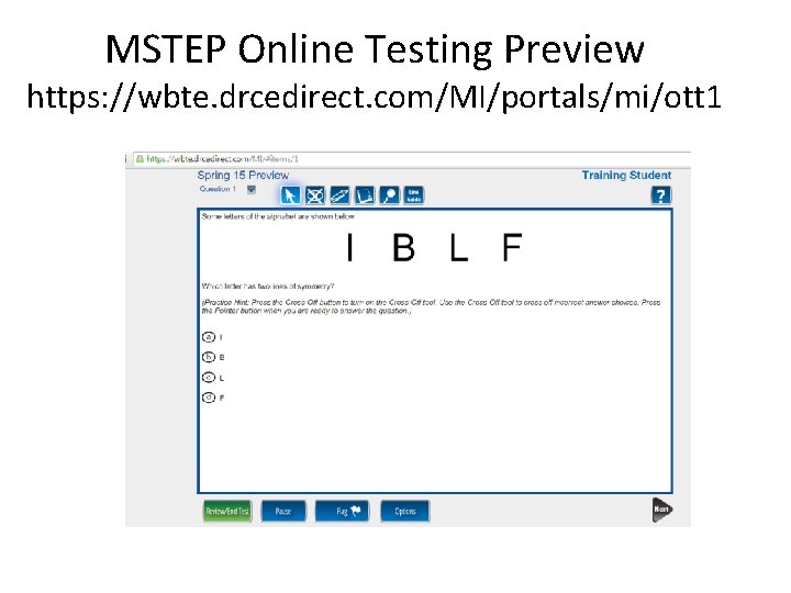 MSTEP Online Testing Preview https: //wbte. drcedirect. com/MI/portals/mi/ott 1 