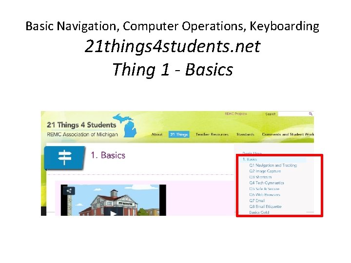Basic Navigation, Computer Operations, Keyboarding 21 things 4 students. net Thing 1 - Basics