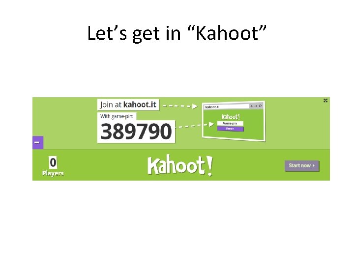 Let’s get in “Kahoot” 