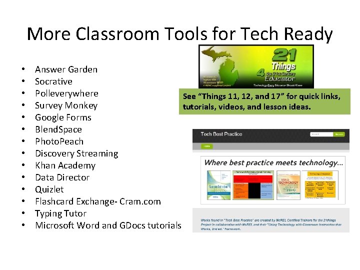 More Classroom Tools for Tech Ready • • • • Answer Garden Socrative Polleverywhere