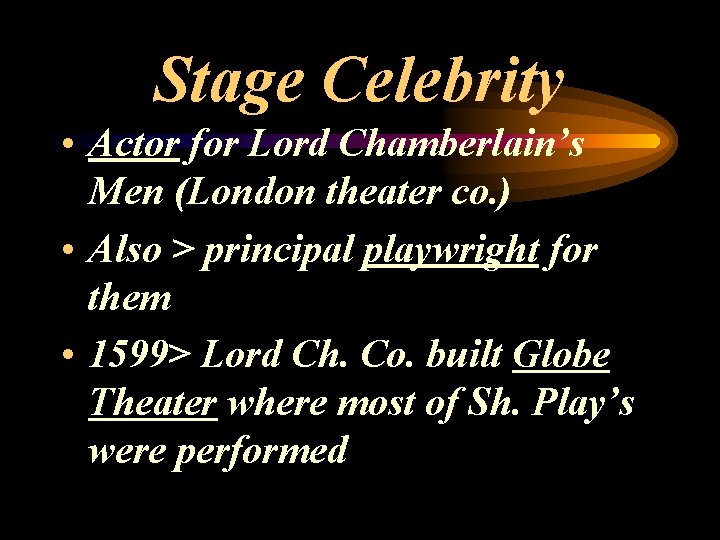 Stage Celebrity • Actor for Lord Chamberlain’s Men (London theater co. ) • Also