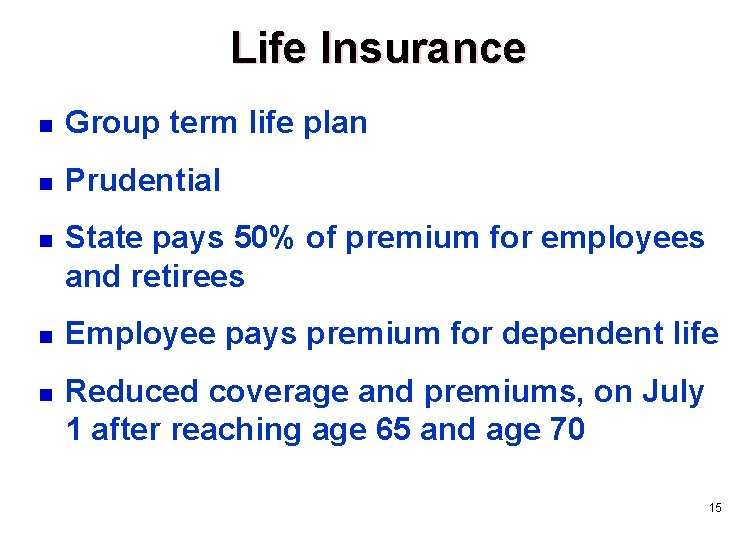Life Insurance n Group term life plan n Prudential n n n State pays
