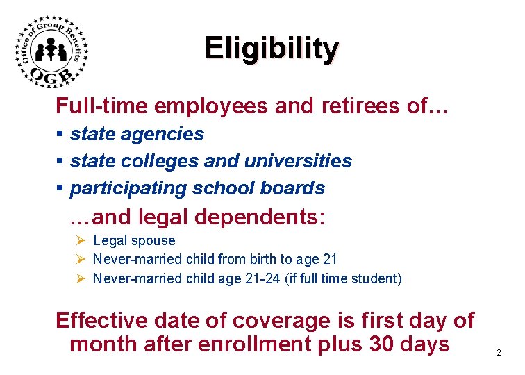 Eligibility Full-time employees and retirees of… § state agencies § state colleges and universities