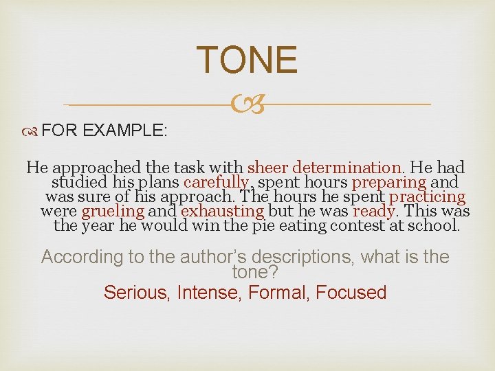 FOR EXAMPLE: TONE He approached the task with sheer determination. He had studied FOR EXAMPLE: TONE He approached the task with sheer determination. He had studied