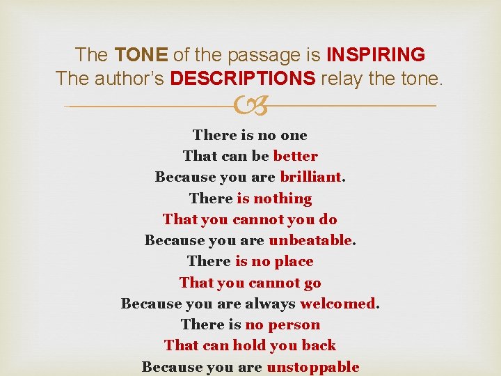 The TONE of the passage is INSPIRING The author’s DESCRIPTIONS relay the tone. There The TONE of the passage is INSPIRING The author’s DESCRIPTIONS relay the tone. There