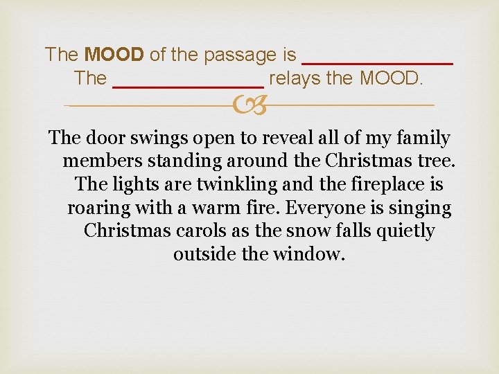 The MOOD of the passage is _______ The _______ relays the MOOD. The door The MOOD of the passage is _______ The _______ relays the MOOD. The door