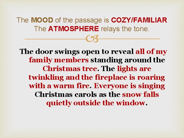 The MOOD of the passage is COZY/FAMILIAR The ATMOSPHERE relays the tone. The door The MOOD of the passage is COZY/FAMILIAR The ATMOSPHERE relays the tone. The door