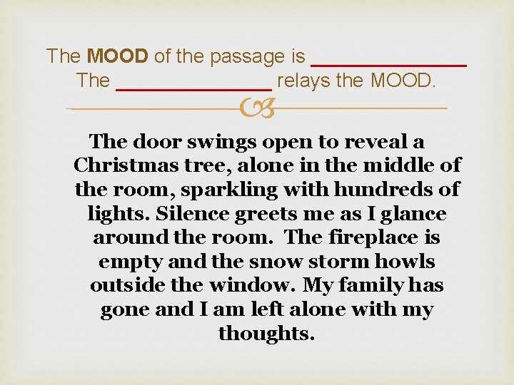 The MOOD of the passage is _______ The _______ relays the MOOD. The door The MOOD of the passage is _______ The _______ relays the MOOD. The door