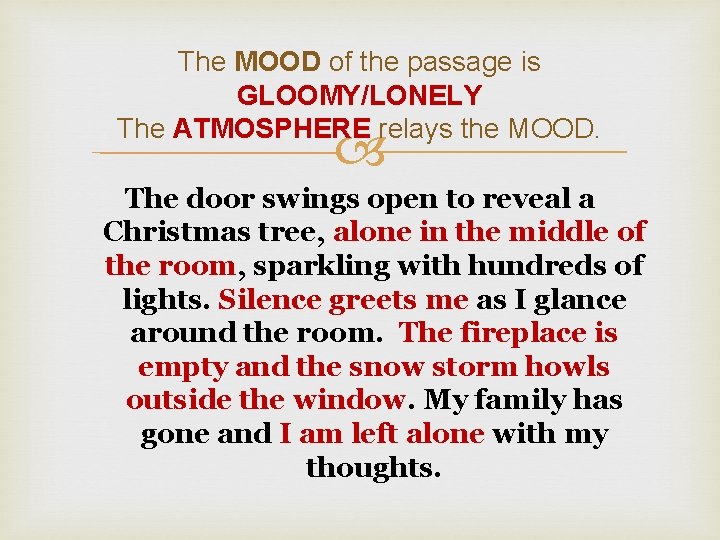 The MOOD of the passage is GLOOMY/LONELY The ATMOSPHERE relays the MOOD. The door The MOOD of the passage is GLOOMY/LONELY The ATMOSPHERE relays the MOOD. The door