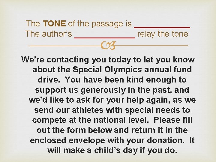 The TONE of the passage is ______ The author’s _______ relay the tone. We’re The TONE of the passage is ______ The author’s _______ relay the tone. We’re