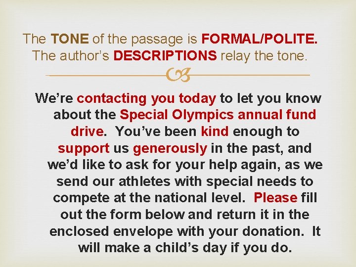 The TONE of the passage is FORMAL/POLITE. The author’s DESCRIPTIONS relay the tone. We’re The TONE of the passage is FORMAL/POLITE. The author’s DESCRIPTIONS relay the tone. We’re