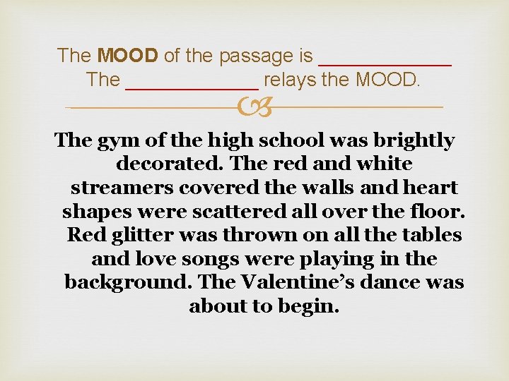 The MOOD of the passage is ______ The ______ relays the MOOD. The gym The MOOD of the passage is ______ The ______ relays the MOOD. The gym