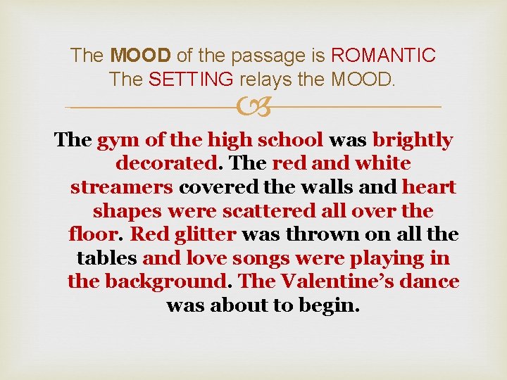 The MOOD of the passage is ROMANTIC The SETTING relays the MOOD. The gym The MOOD of the passage is ROMANTIC The SETTING relays the MOOD. The gym