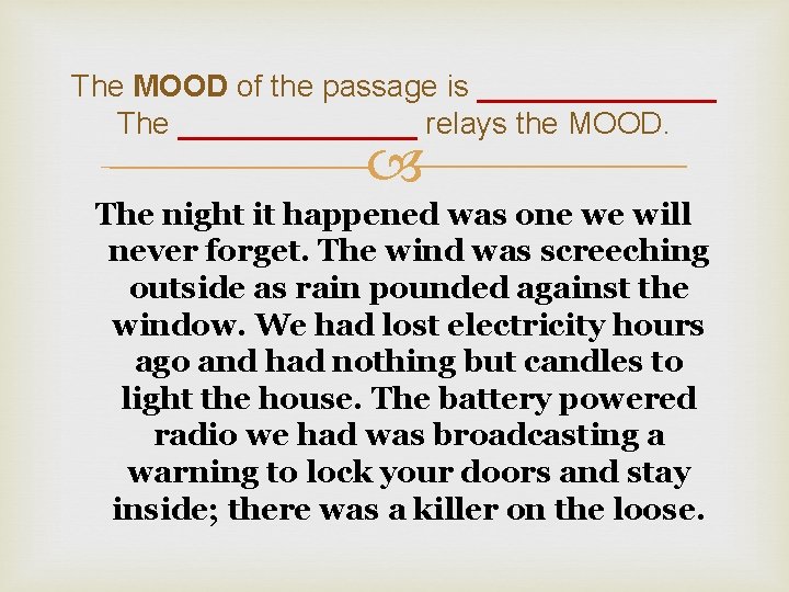 The MOOD of the passage is _______ The _______ relays the MOOD. The night The MOOD of the passage is _______ The _______ relays the MOOD. The night