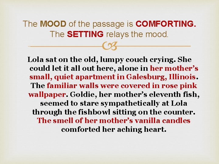 The MOOD of the passage is COMFORTING. The SETTING relays the mood. Lola sat The MOOD of the passage is COMFORTING. The SETTING relays the mood. Lola sat