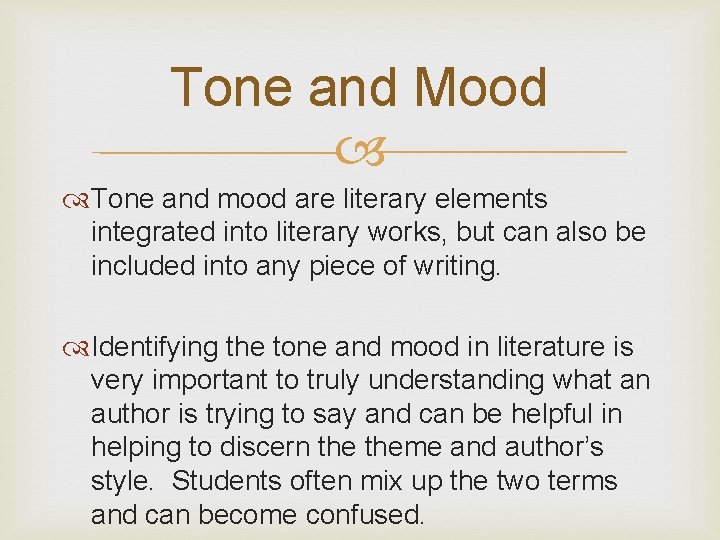 Tone and Mood Tone and mood are literary elements integrated into literary works, but Tone and Mood Tone and mood are literary elements integrated into literary works, but