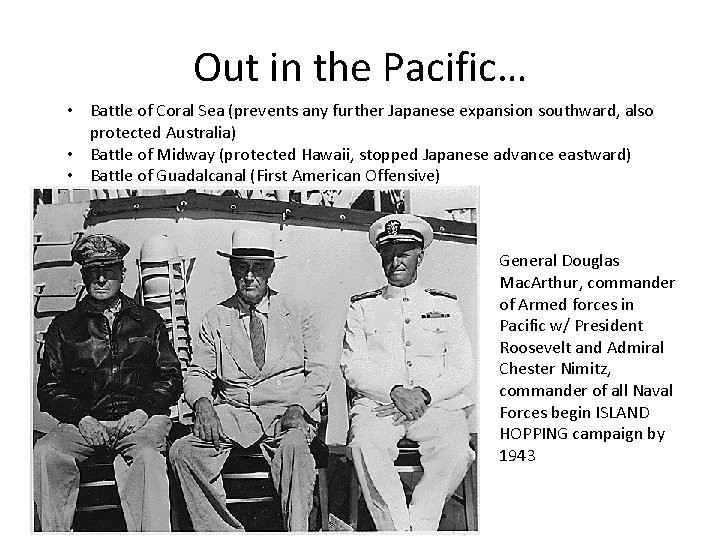 Out in the Pacific… • Battle of Coral Sea (prevents any further Japanese expansion