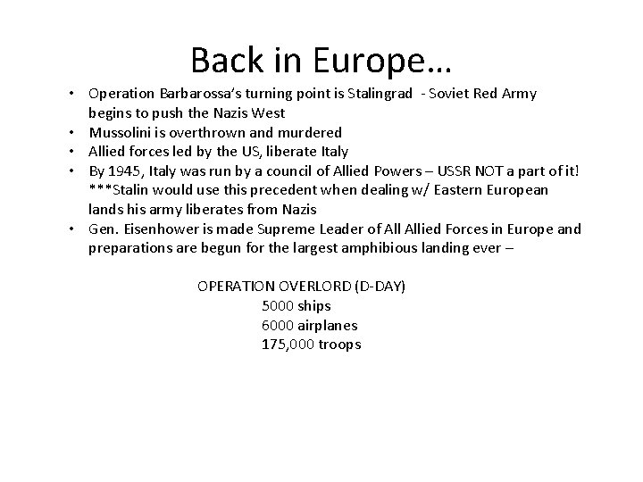 Back in Europe… • Operation Barbarossa’s turning point is Stalingrad - Soviet Red Army