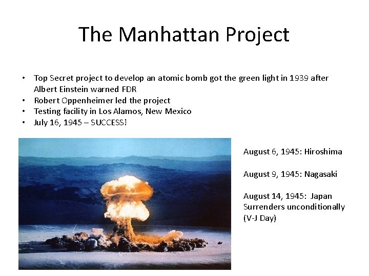 The Manhattan Project • Top Secret project to develop an atomic bomb got the