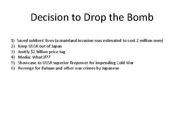 Decision to Drop the Bomb 1) 2) 3) 4) 5) 6) Saved soldiers’ lives