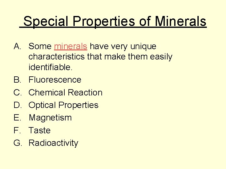 Special Properties of Minerals A. Some minerals have very unique characteristics that make them