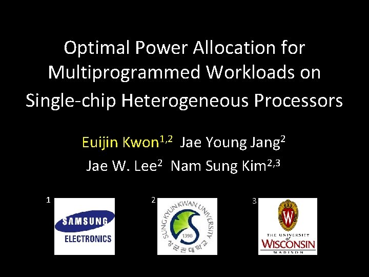 Optimal Power Allocation for Multiprogrammed Workloads on Single-chip Heterogeneous Processors Euijin Kwon 1, 2