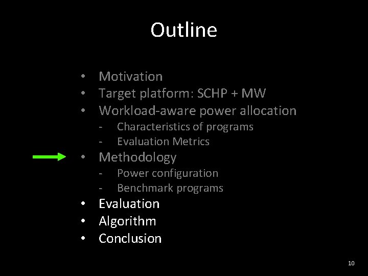 Outline • Motivation • Target platform: SCHP + MW • Workload-aware power allocation -