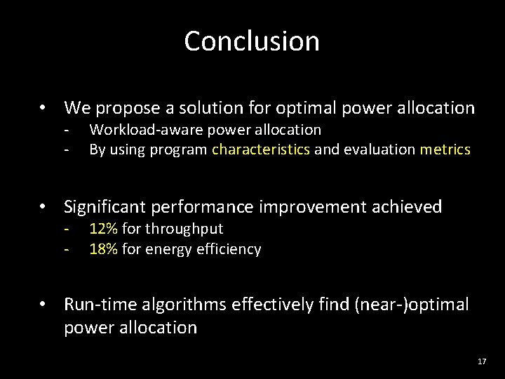 Conclusion • We propose a solution for optimal power allocation - Workload-aware power allocation