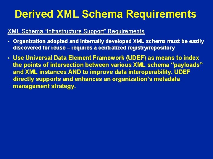 Derived XML Schema Requirements XML Schema “Infrastructure Support” Requirements • Organization adopted and internally