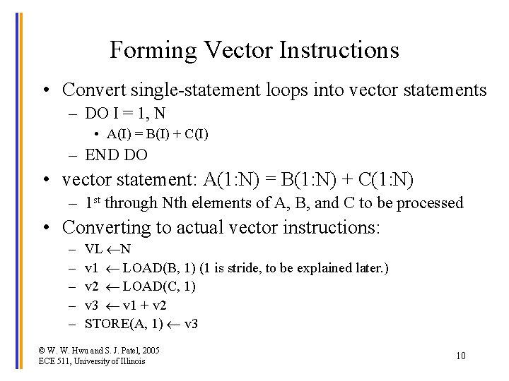 Forming Vector Instructions • Convert single-statement loops into vector statements – DO I =