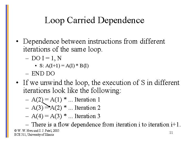 Loop Carried Dependence • Dependence between instructions from different iterations of the same loop.