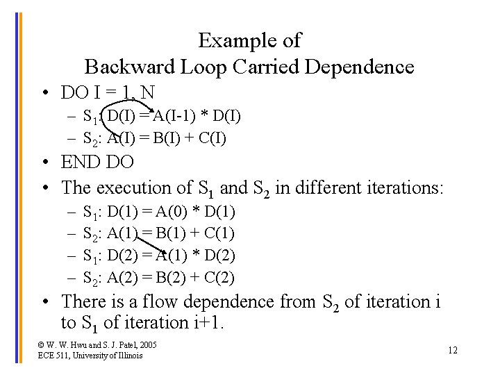 Example of Backward Loop Carried Dependence • DO I = 1, N – S