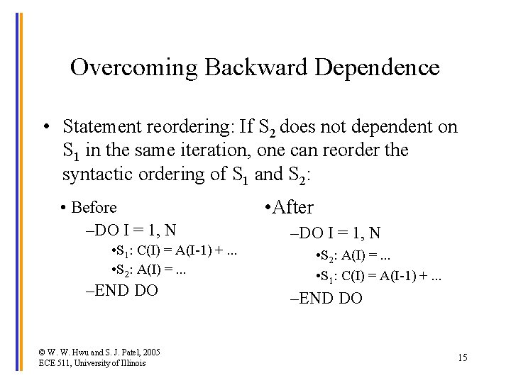 Overcoming Backward Dependence • Statement reordering: If S 2 does not dependent on S