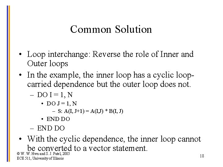 Common Solution • Loop interchange: Reverse the role of Inner and Outer loops •