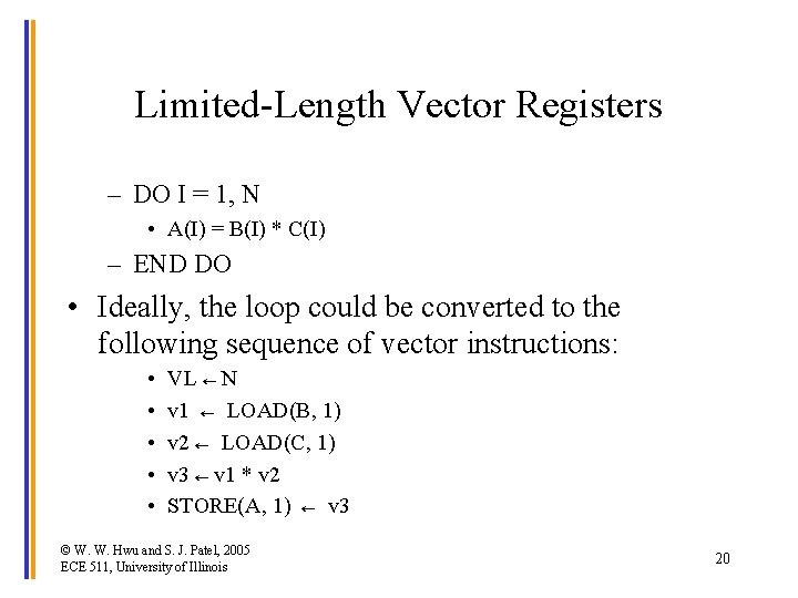 Limited-Length Vector Registers – DO I = 1, N • A(I) = B(I) *