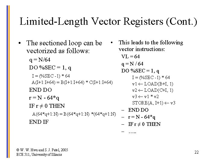 Limited-Length Vector Registers (Cont. ) • The sectioned loop can be vectorized as follows: