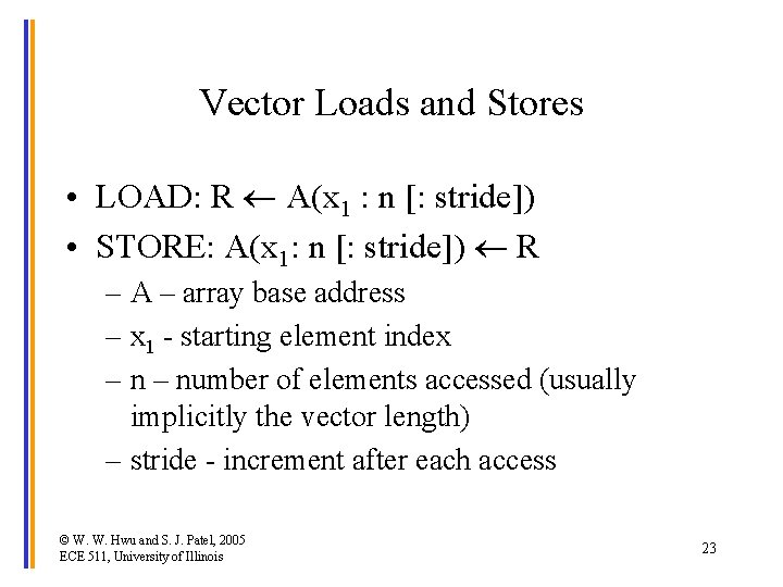 Vector Loads and Stores • LOAD: R A(x 1 : n [: stride]) •