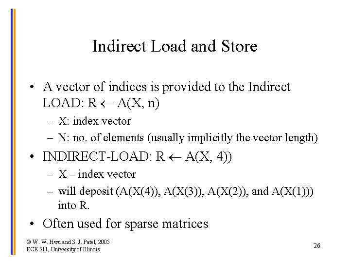 Indirect Load and Store • A vector of indices is provided to the Indirect
