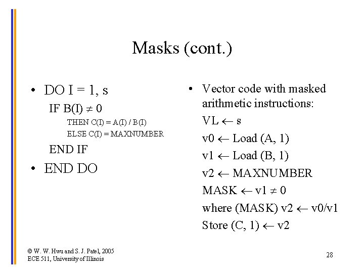 Masks (cont. ) • DO I = 1, s IF B(I) 0 THEN C(I)