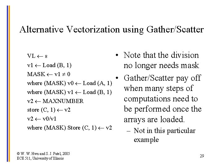 Alternative Vectorization using Gather/Scatter VL s v 1 Load (B, 1) MASK v 1