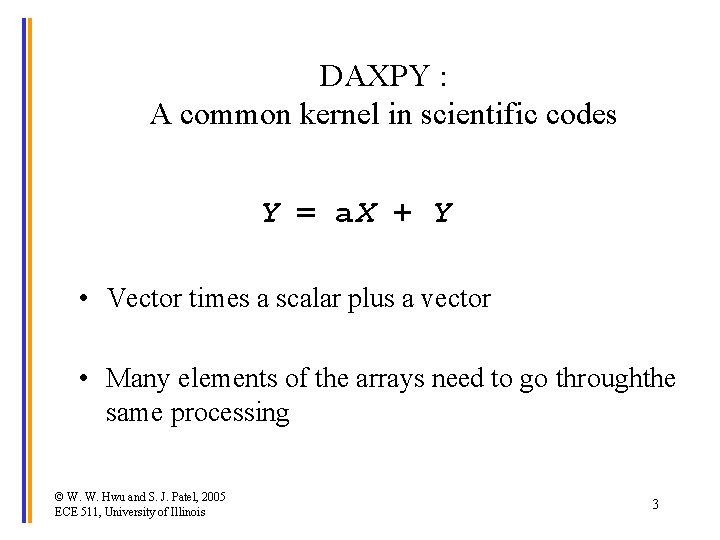 DAXPY : A common kernel in scientific codes Y = a. X + Y
