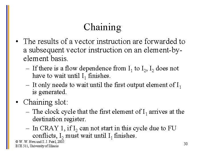 Chaining • The results of a vector instruction are forwarded to a subsequent vector