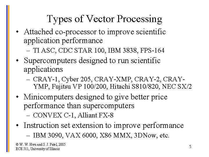 Types of Vector Processing • Attached co-processor to improve scientific application performance – TI