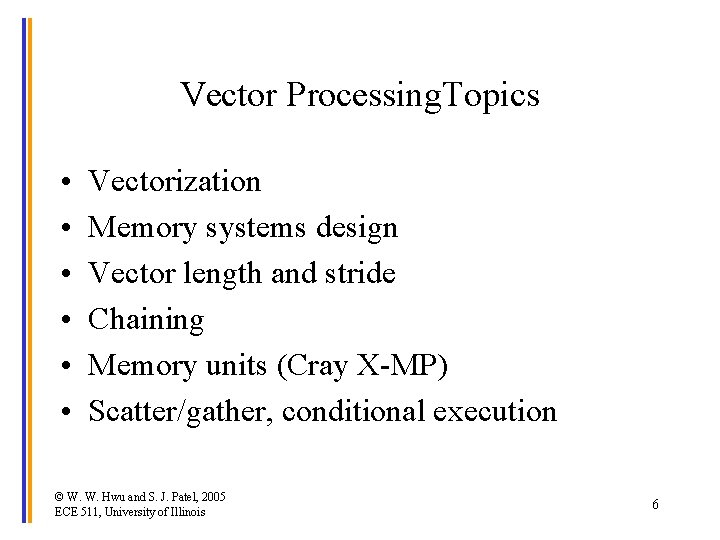 Vector Processing. Topics • • • Vectorization Memory systems design Vector length and stride