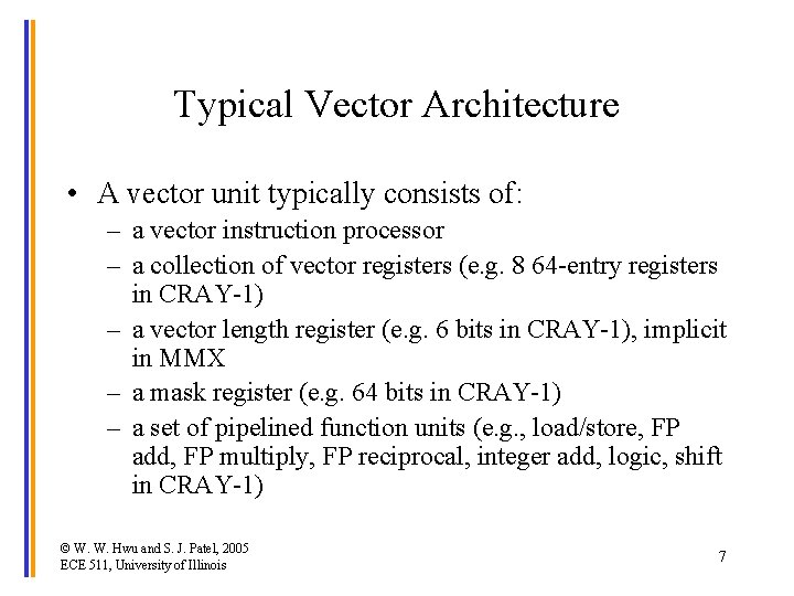 Typical Vector Architecture • A vector unit typically consists of: – a vector instruction